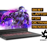 Best Laptop to Buy for Octane Render