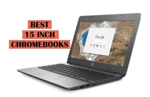 Latest Best 15 inch Chromebooks recommendations