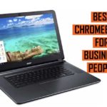 Top Best Chromebooks for Business People Recommendations