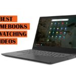 Best Chromebooks for Watching Videos Recommendations
