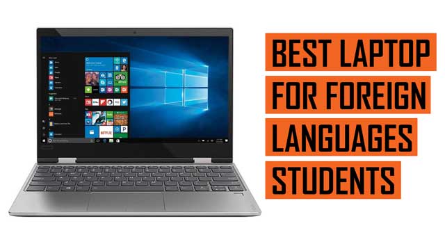 Top Best Laptop recommendations for Foreign Languages Students