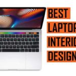 Top Best Latest Laptop recommendation for Interior Designers