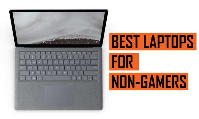 Best Laptop recommendations for Non Gamers