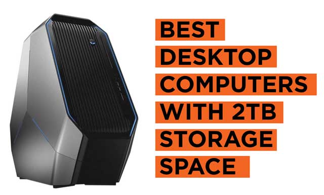 Best Desktop Computers With 2 Terabytes Of Internal Storage Capacity 