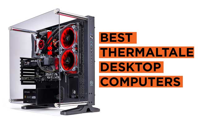 Best Thermaltake Desktop Computers to Buy (2021) Buying