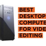 Latest Top Video Editing Desktop PC