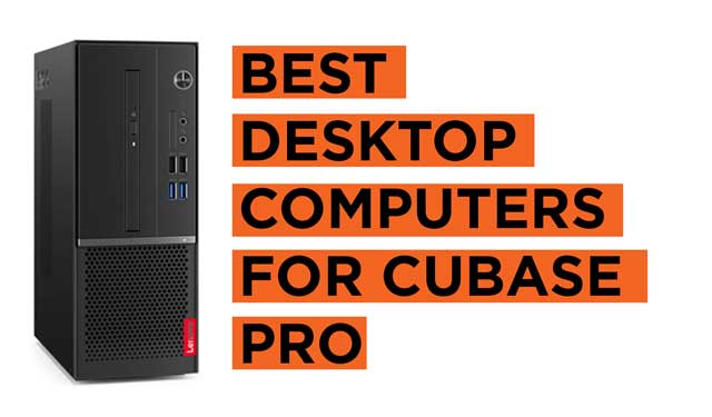 Latest Top Cubase Pro Desktop Computer Recommendations