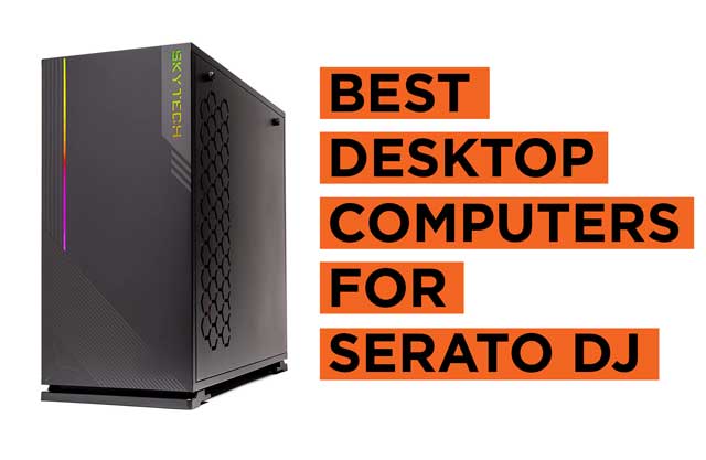 Best Desktop Computers for Serato DJ