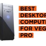 Best Desktop Computers for Vegas Pro